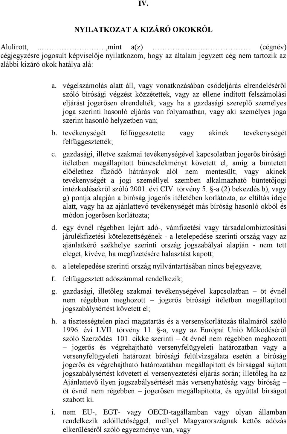 szereplő személyes joga szerinti hasonló eljárás van folyamatban, vagy aki személyes joga szerint hasonló helyzetben van; b.