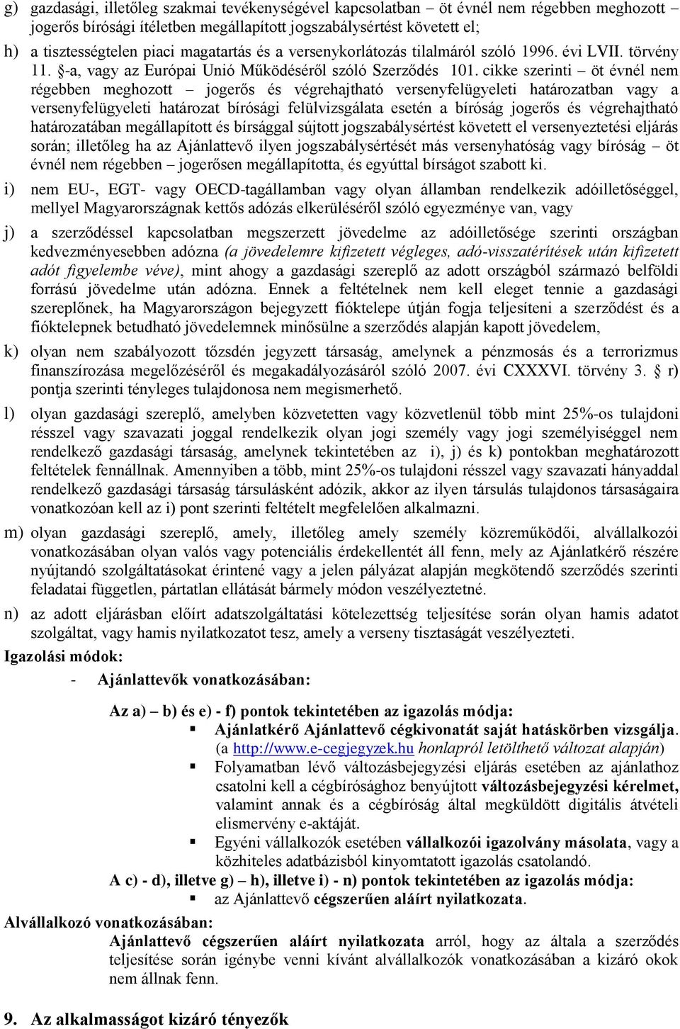 cikke szerinti öt évnél nem régebben meghozott jogerős és végrehajtható versenyfelügyeleti határozatban vagy a versenyfelügyeleti határozat bírósági felülvizsgálata esetén a bíróság jogerős és