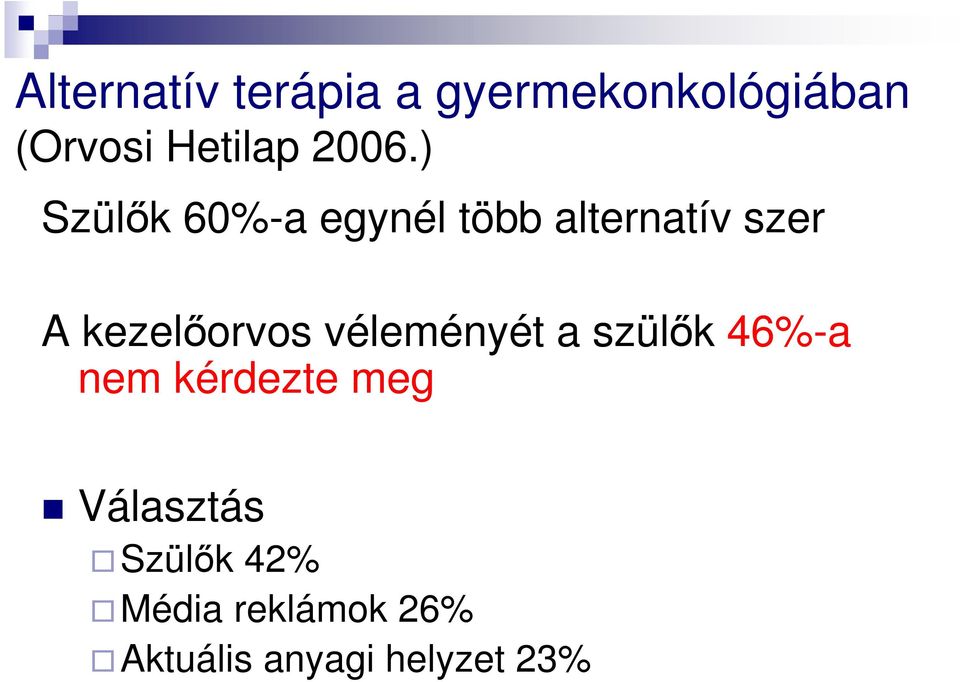 kezelıorvos véleményét a szülık 46%-a nem kérdezte meg