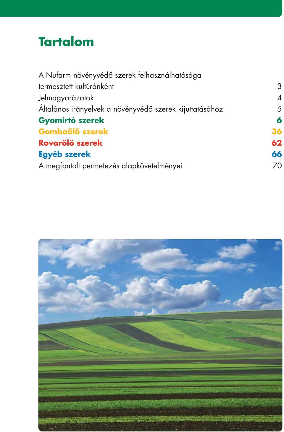 szerek kijuttatásához 5 Gyomirtó szerek 6 Gombaölô szerek 36