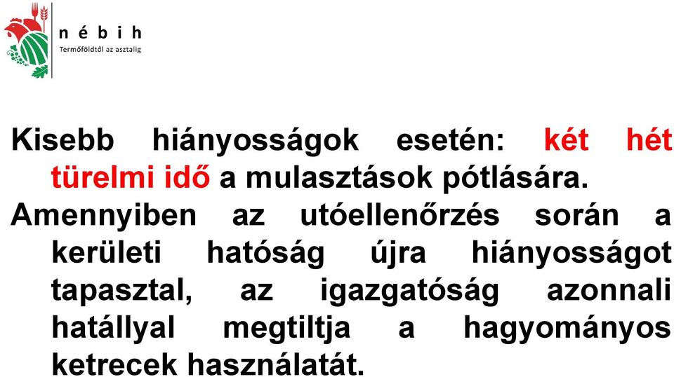 Amennyiben az utóellenőrzés során a kerületi hatóság újra