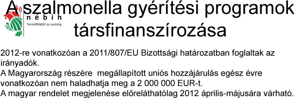 A Magyarország részére megállapított uniós hozzájárulás egész évre vonatkozóan