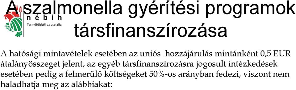 egyéb társfinanszírozásra jogosult intézkedések esetében pedig a felmerülő