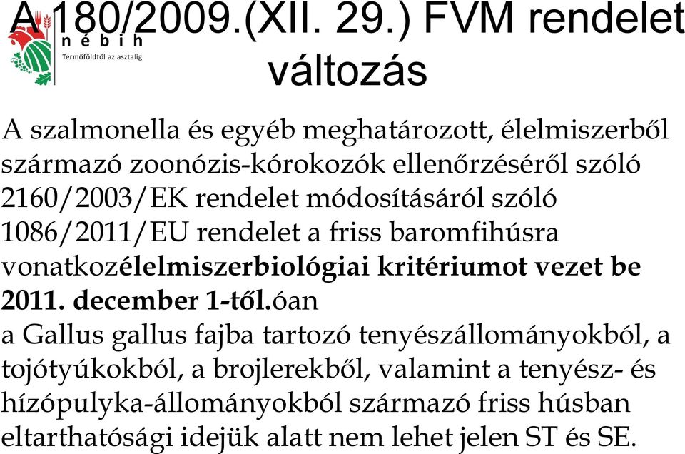 2160/2003/EK rendelet módosításáról szóló 1086/2011/EU rendelet a friss baromfihúsra vonatkozélelmiszerbiológiai kritériumot