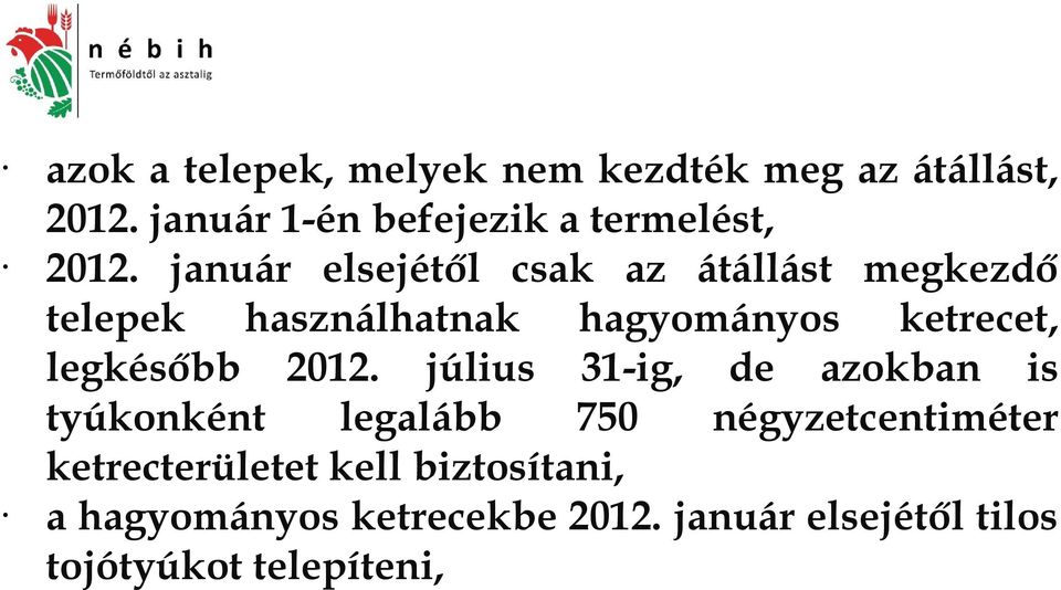 január elsejétől csak az átállást megkezdő telepek használhatnak hagyományos ketrecet,