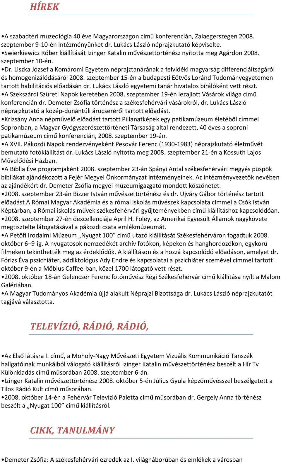 Liszka József a Komáromi Egyetem néprajztanárának a felvidéki magyarság differenciáltságáról és homogenizálódásáról 2008.
