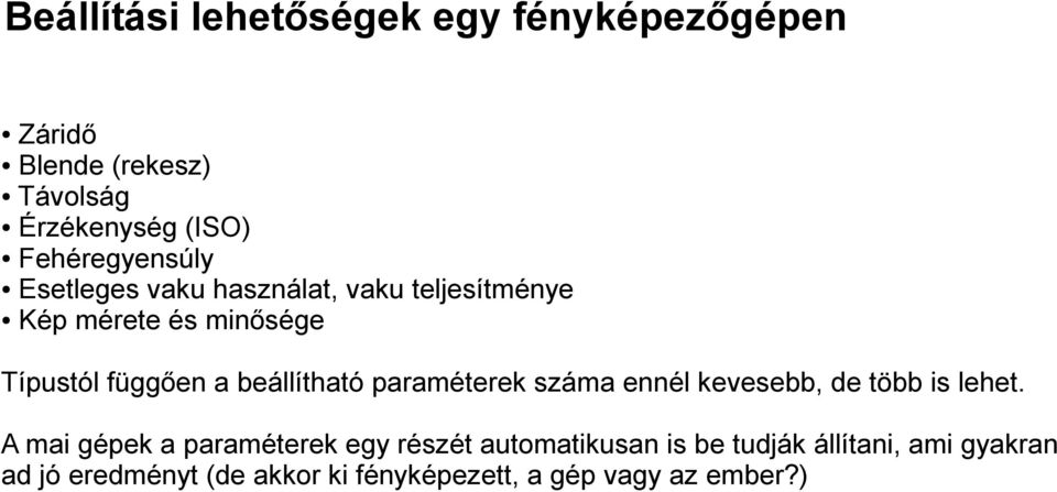 beállítható paraméterek száma ennél kevesebb, de több is lehet.