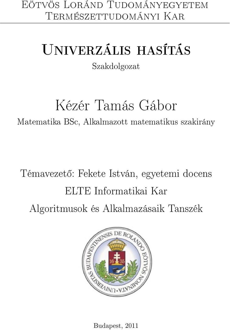 matematikus szakirány Témavezet : Fekete István, egyetemi docens