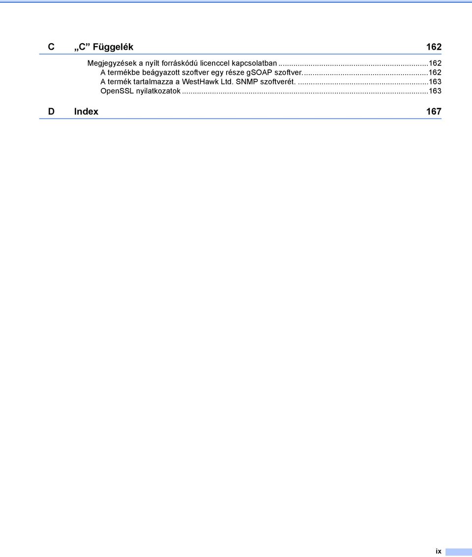 ..162 A termékbe beágyazott szoftver egy része gsoap szoftver.