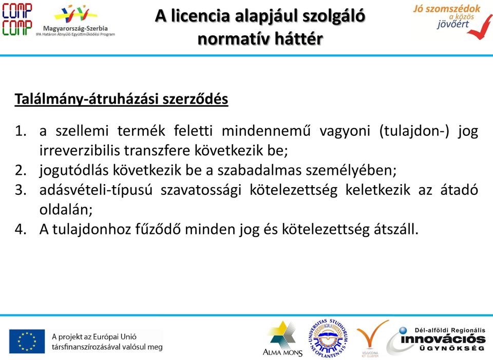 következik be; 2. jogutódlás következik be a szabadalmas személyében; 3.