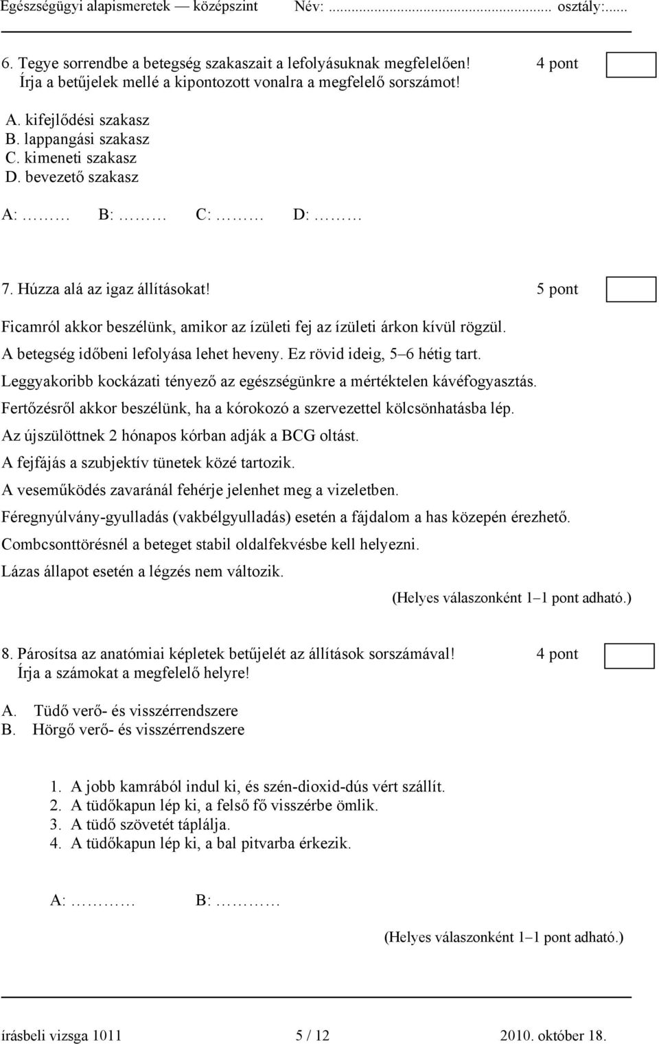 A betegség időbeni lefolyása lehet heveny. Ez rövid ideig, 5 6 hétig tart. Leggyakoribb kockázati tényező az egészségünkre a mértéktelen kávéfogyasztás.