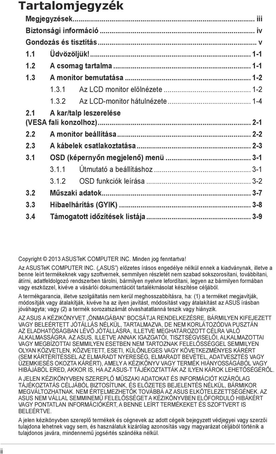 1 OSD (képernyőn megjelenő) menü... 3-1 3.1.1 Útmutató a beállításhoz... 3-1 3.1.2 OSD funkciók leírása... 3-2 3.2 Műszaki adatok... 3-7 3.3 Hibaelhárítás (GYIK)... 3-8 3.