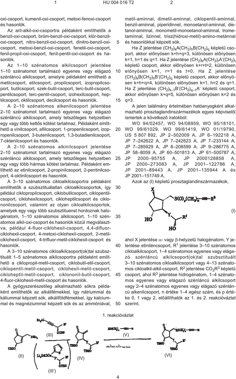 fenetil-oxi-csoport, fenil-propil-oxi-csoport, fenil-pentil-oxi-csoport és hasonlók.