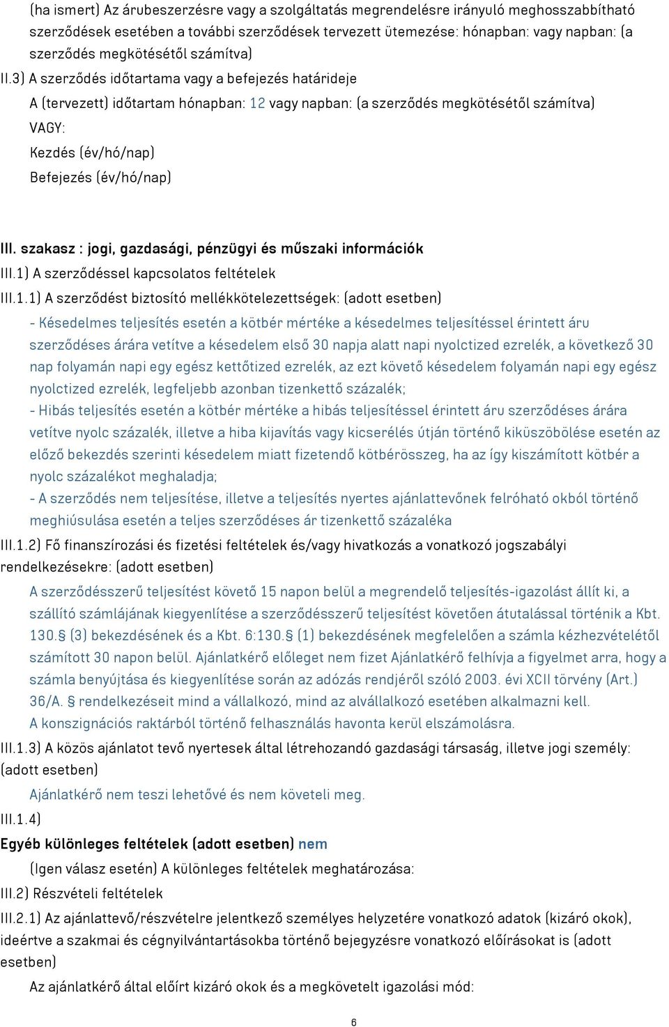 szakasz : jogi, gazdasági, pénzügyi és műszaki információk III.1)