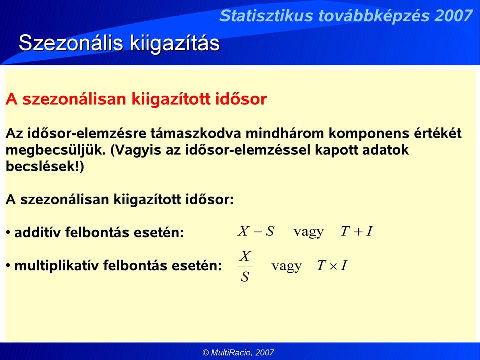 (Vagyis az idősor-elemzéssel kapott adatok becslések!