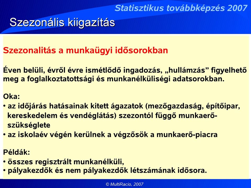 Oka: az időjárás hatásainak kitett ágazatok (mezőgazdaság, építőipar, kereskedelem és vendéglátás) szezontól