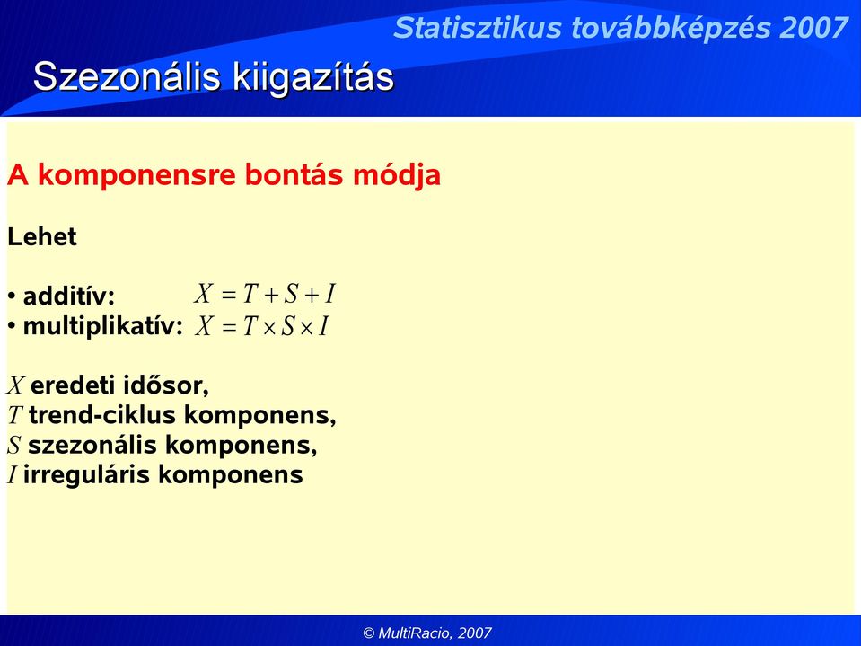 X eredeti idősor, T trend-ciklus