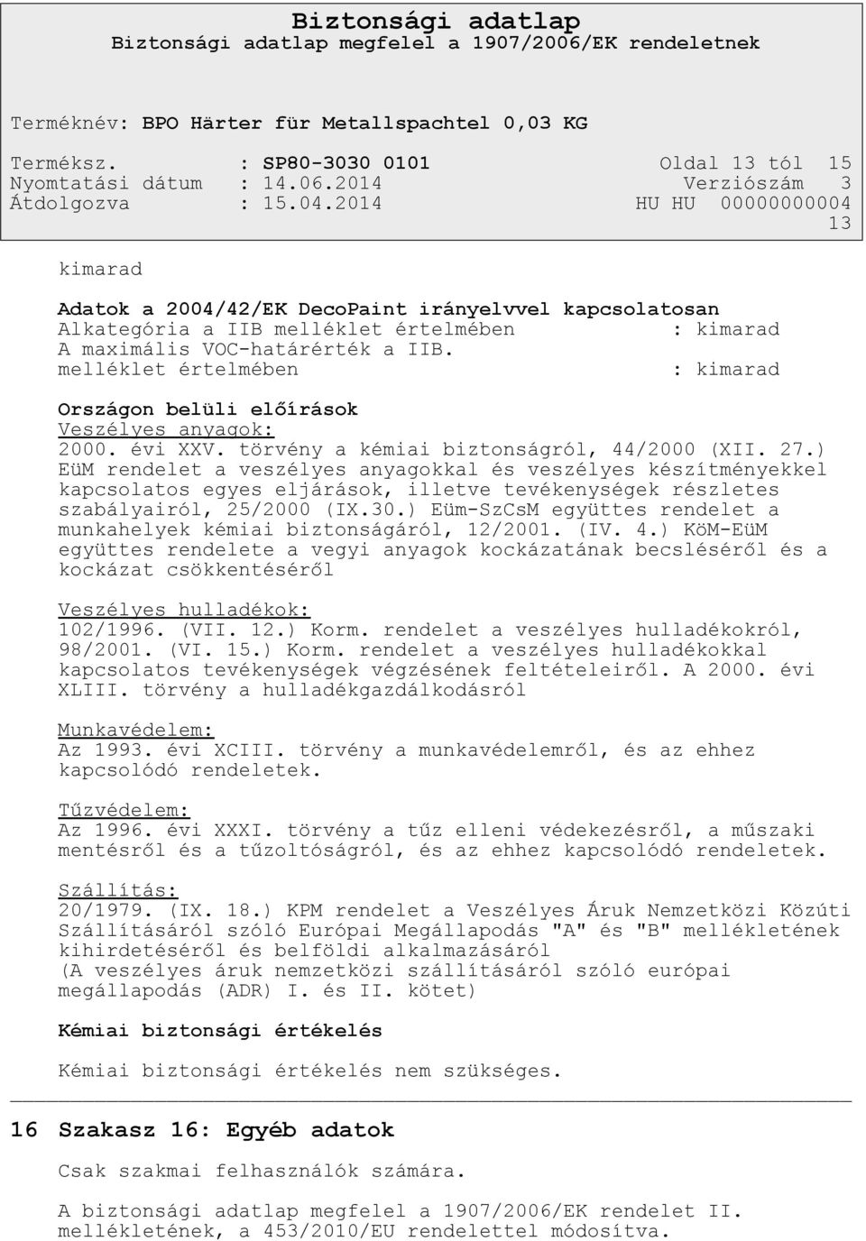 ) EüM rendelet a veszélyes anyagokkal és veszélyes készítményekkel kapcsolatos egyes eljárások, illetve tevékenységek részletes szabályairól, 25/2000 (IX.30.