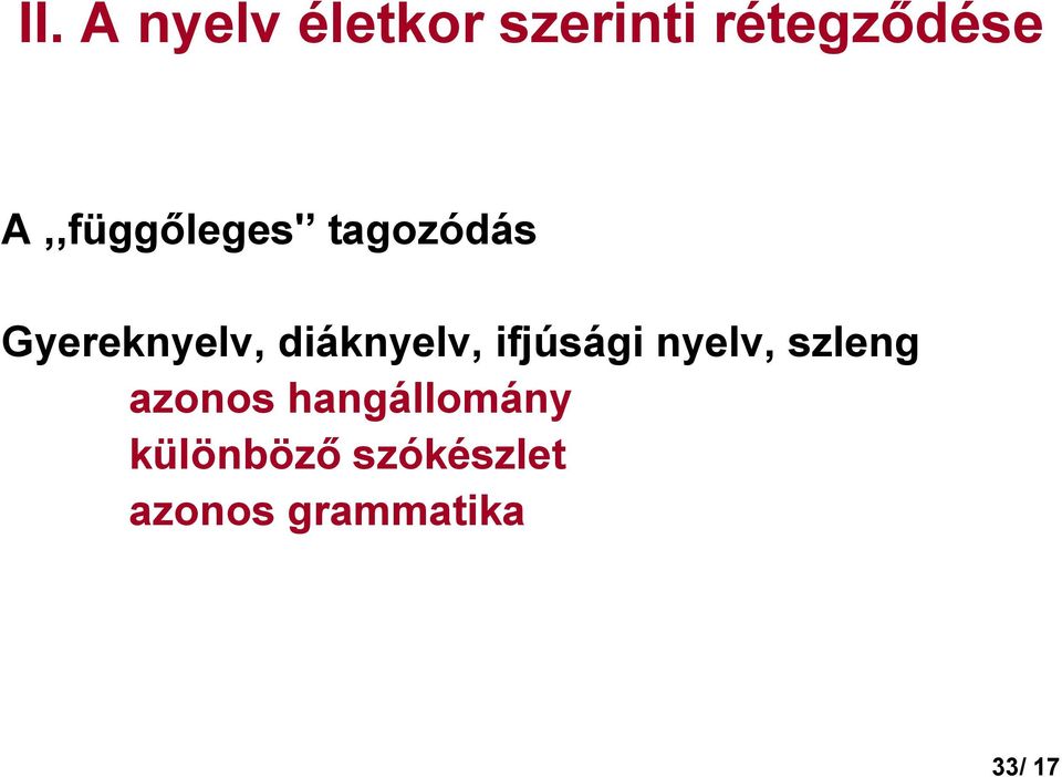 diáknyelv, ifjúsági nyelv, szleng azonos
