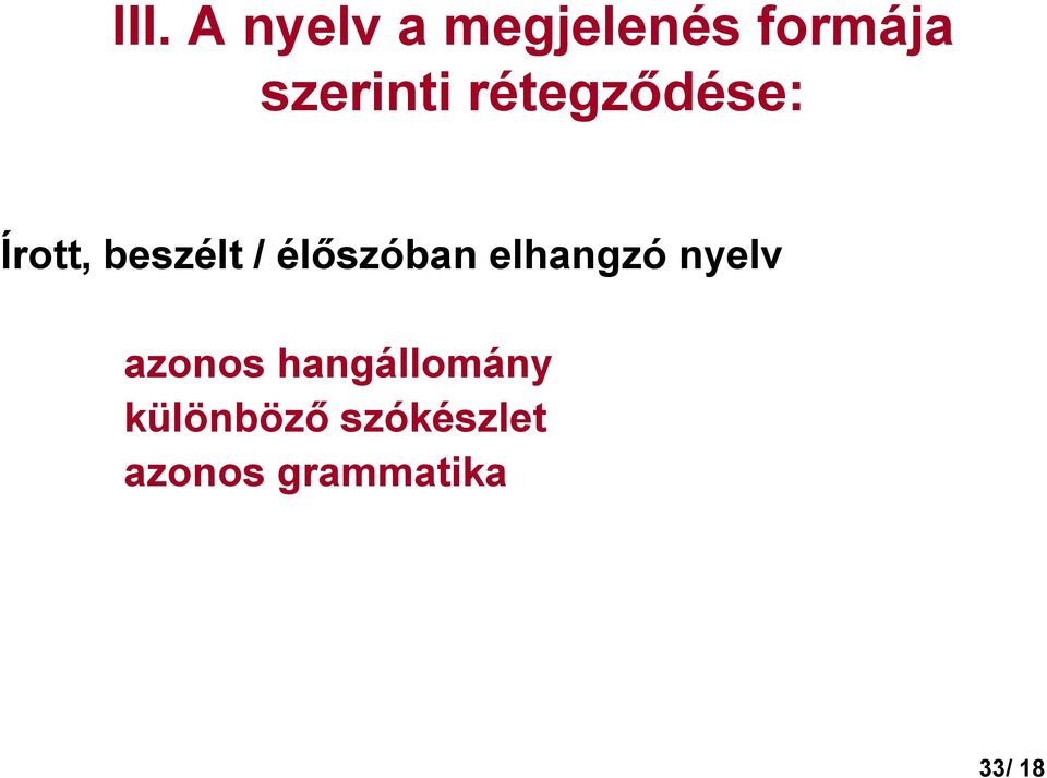 élıszóban elhangzó nyelv azonos
