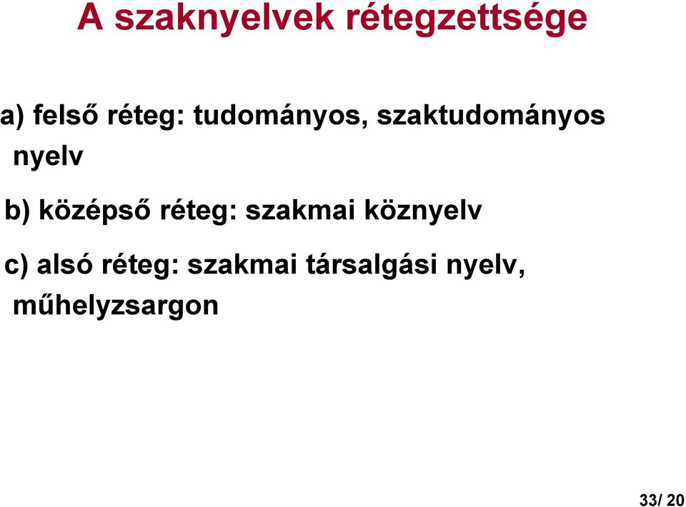 réteg: szakmai köznyelv c) alsó réteg: