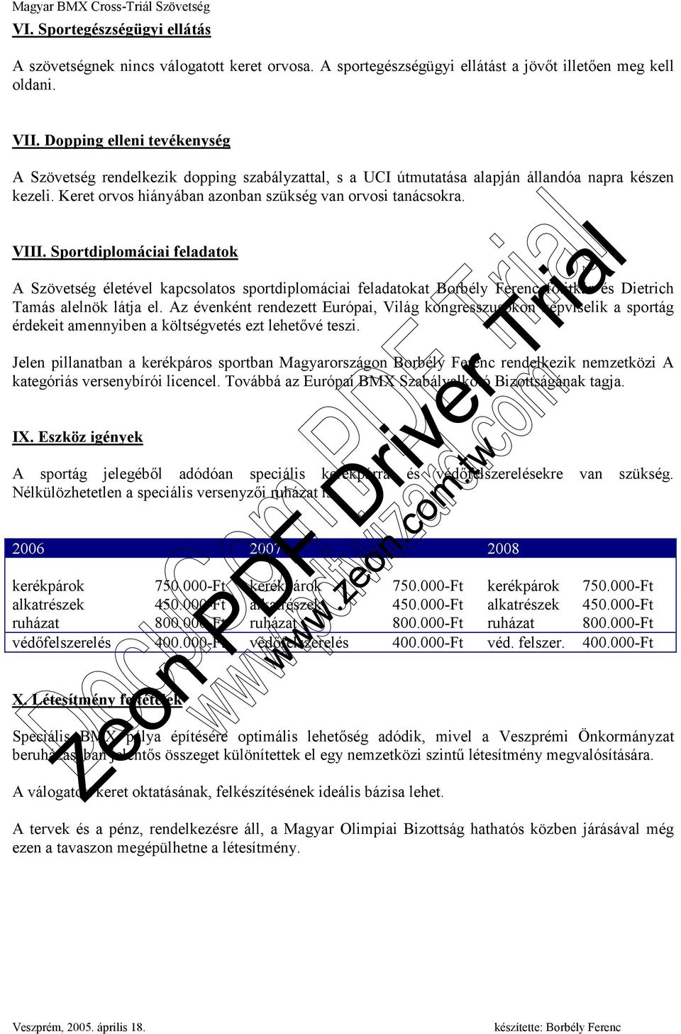 Sportdiplomáciai feladatok A Szövetség életével kapcsolatos sportdiplomáciai feladatokat Borbély Ferenc főtitkár és Dietrich Tamás alelnök látja el.