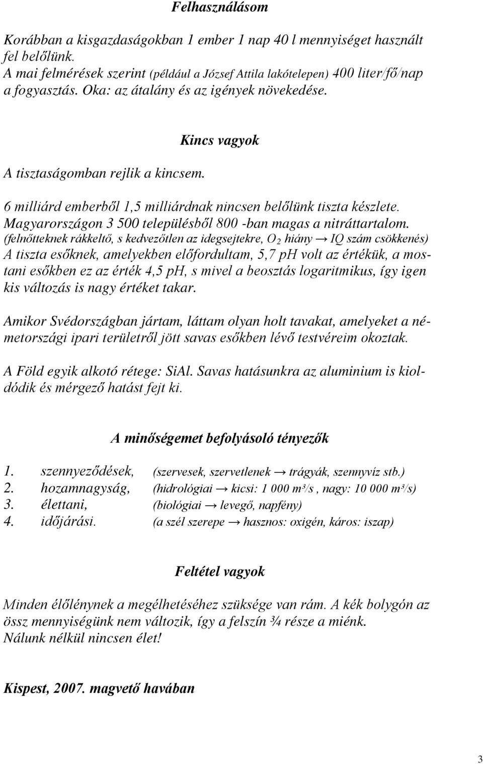 Magyarországon 3 500 településből 800 -ban magas a nitráttartalom.