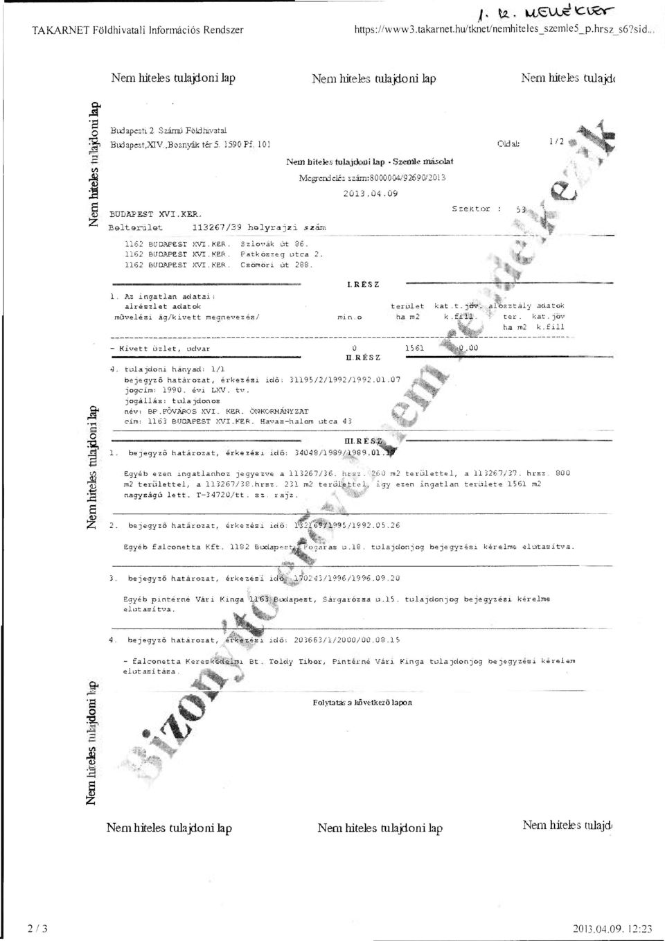 101 Oldal: Nem hiteles tulajdoni lap - Szemle másolat 4á t/i Mcgrcnj clés szám:8000004/92690/2013 & 13 2013.04,09 S Szektor : <jí 53 BUDAI'EST XVI.KER.