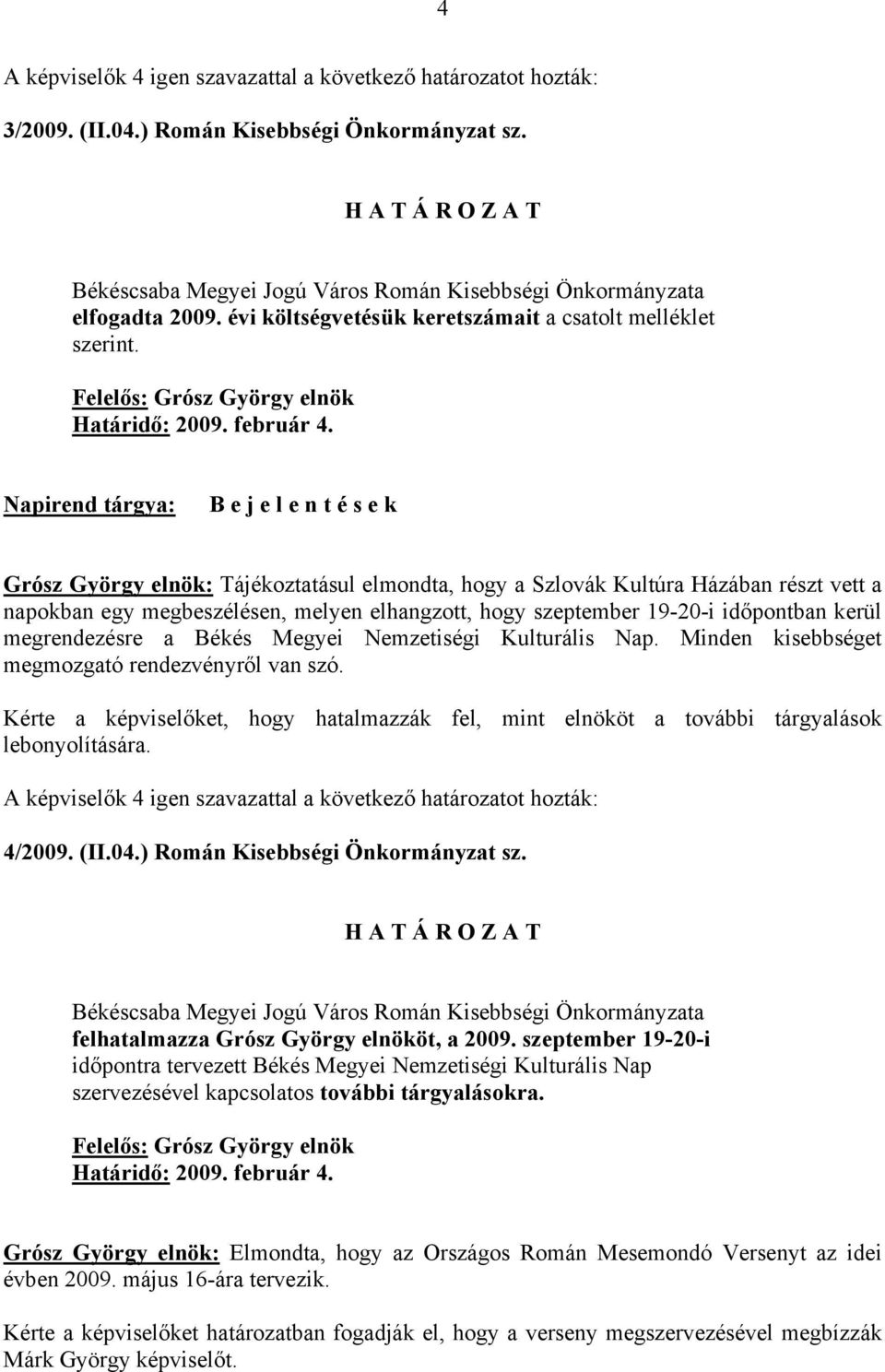 19-20-i időpontban kerül megrendezésre a Békés Megyei Nemzetiségi Kulturális Nap. Minden kisebbséget megmozgató rendezvényről van szó.