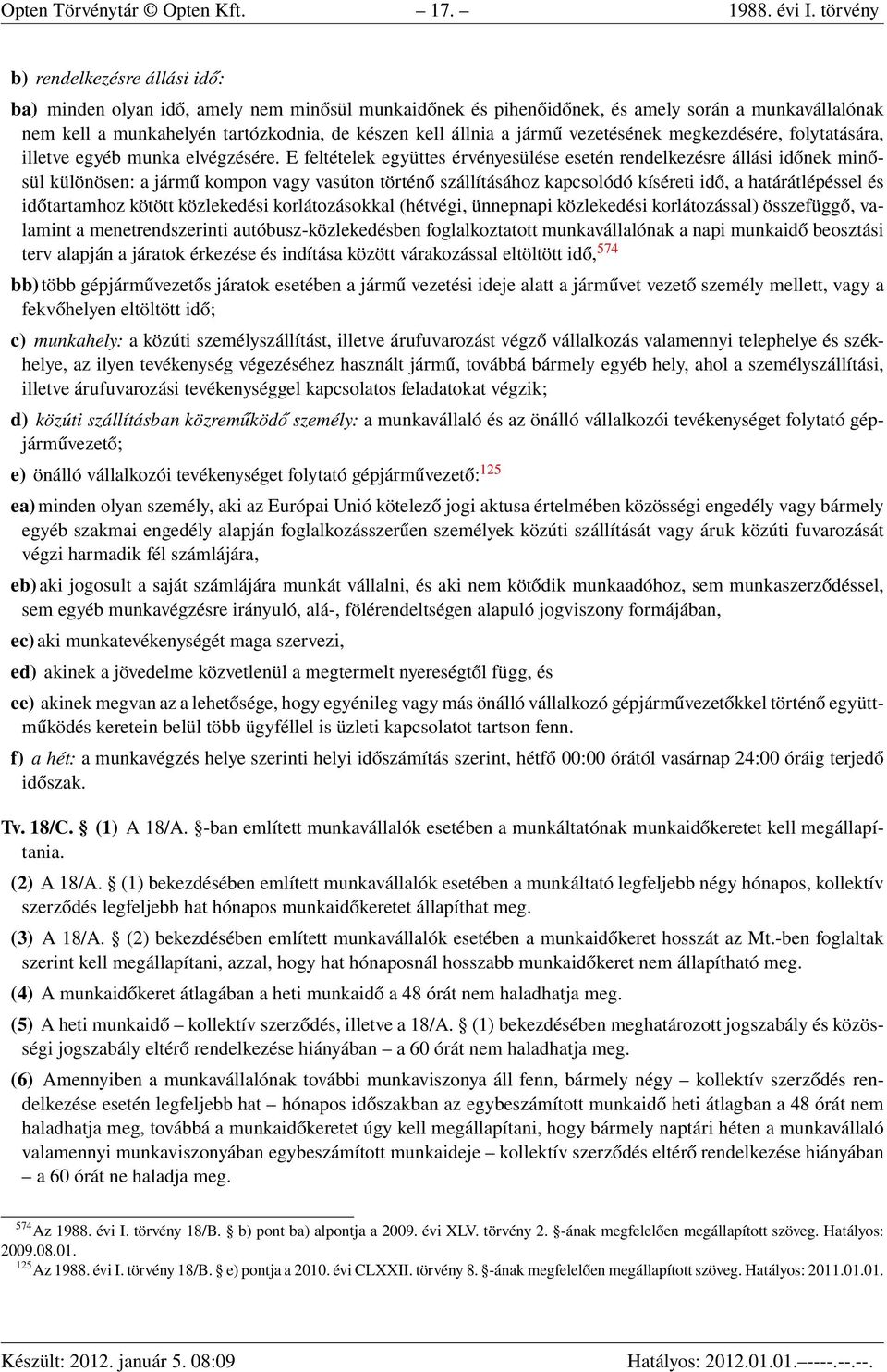 jármű vezetésének megkezdésére, folytatására, illetve egyéb munka elvégzésére.