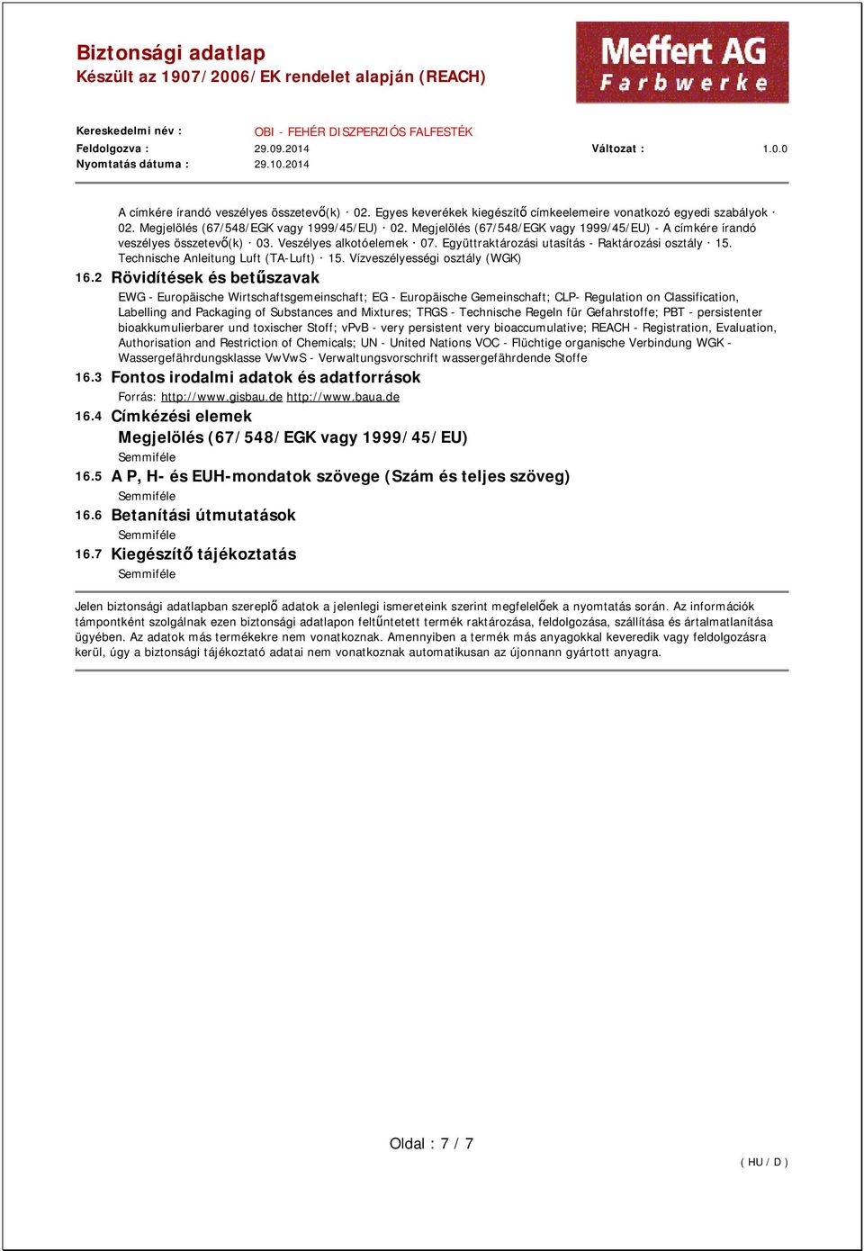 Technische Anleitung Luft (TA-Luft) 15. Vízveszélyességi osztály (WGK) 16.