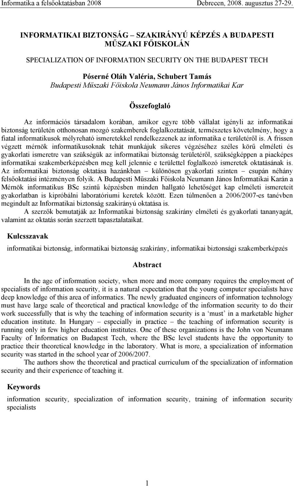 természetes követelmény, hogy a fiatal informatikusok mélyreható ismeretekkel rendelkezzenek az informatika e területéről is.