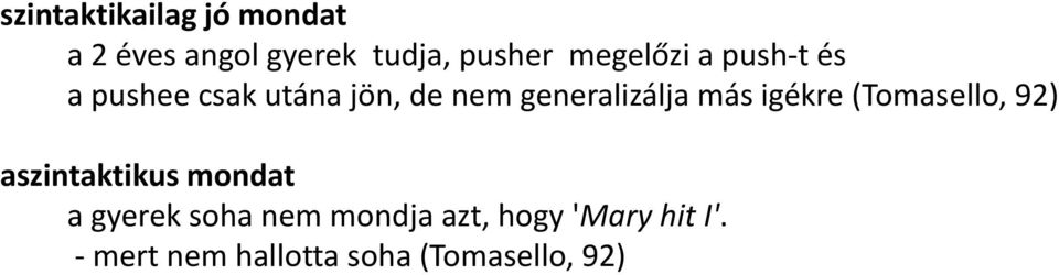 generalizálja más igékre (Tomasello, 92) aszintaktikus mondat a