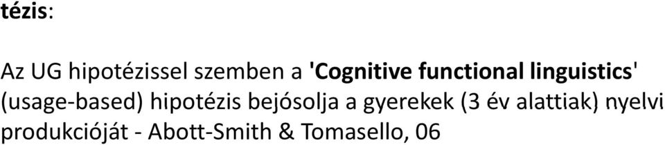 based) hipotézis bejósolja a gyerekek (3 év