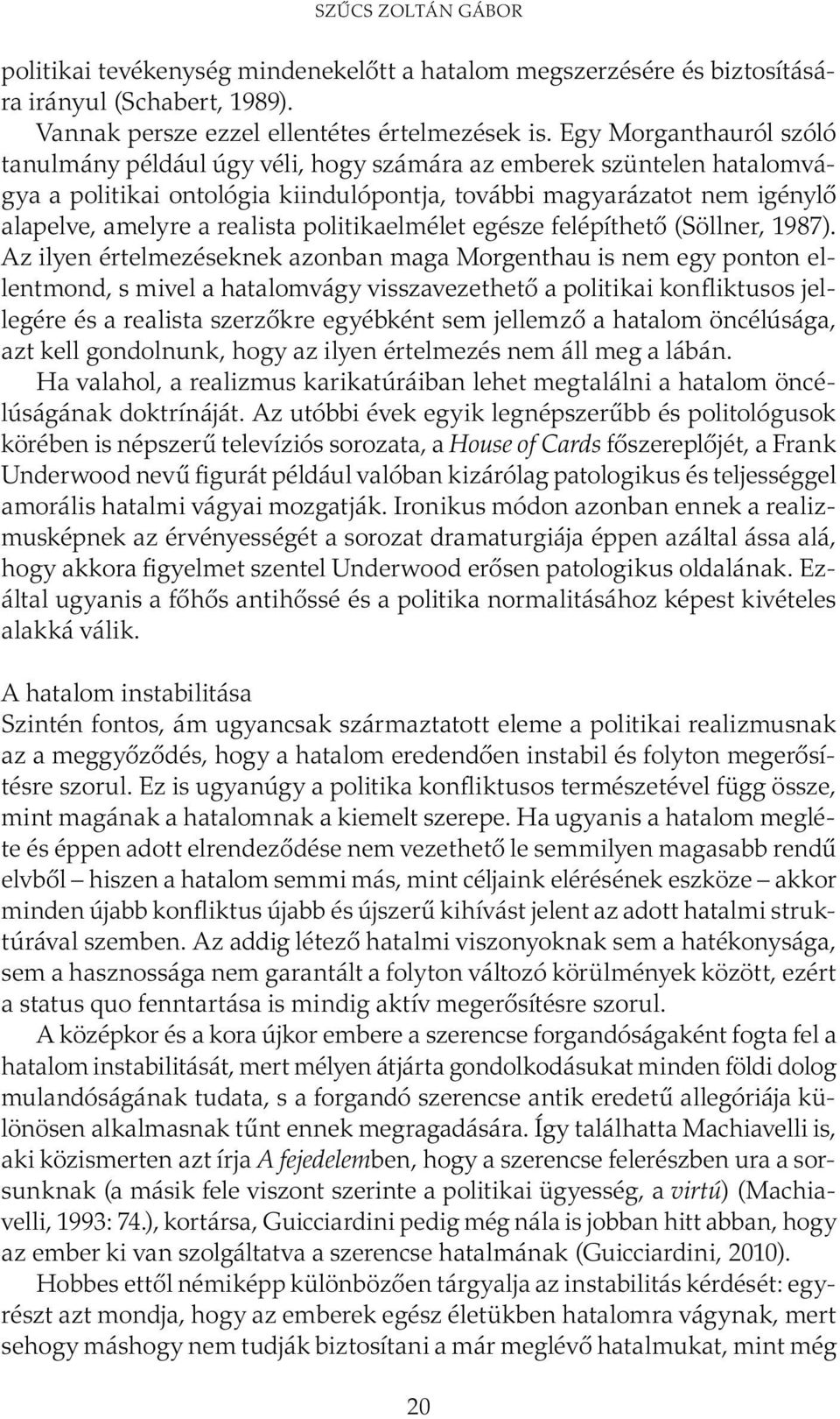 politikaelmélet egésze felépíthető (Söllner, 1987).