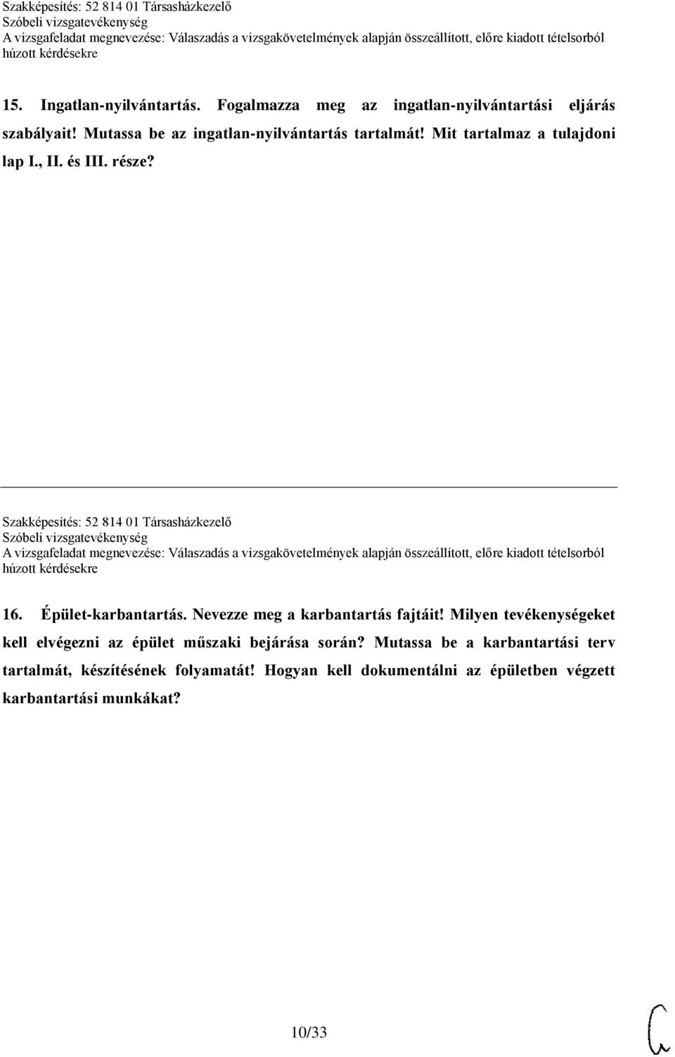 Szakképesítés: 52 814 01 Társasházkezelő 16. Épület-karbantartás. Nevezze meg a karbantartás fajtáit!
