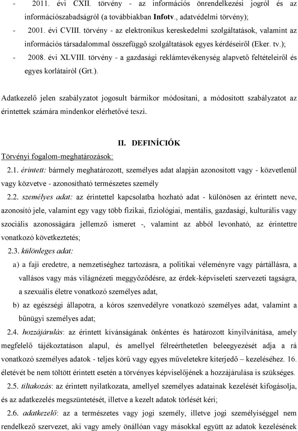 törvény - a gazdasági reklámtevékenység alapvető feltételeiről és egyes korlátairól (Grt.).