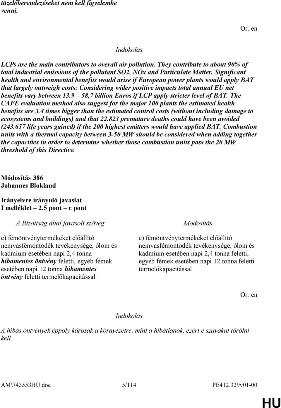 Significant health and environmental benefits would arise if European power plants would apply BAT that largely outweigh costs: Considering wider positive impacts total annual EU net benefits vary