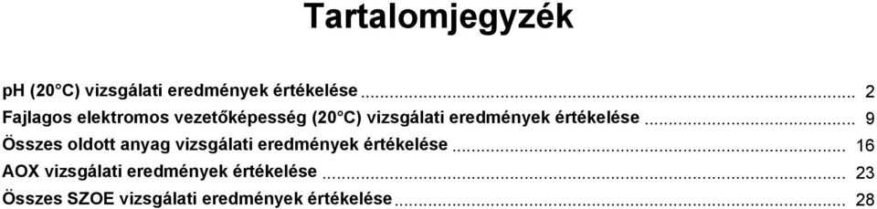 értékelése... 9 Összes oldott anyag vizsgálati eredmények értékelése.