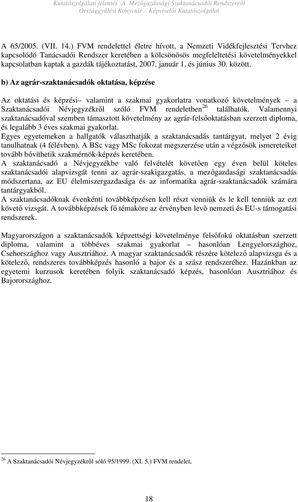 2007. január 1. és június 30. között.