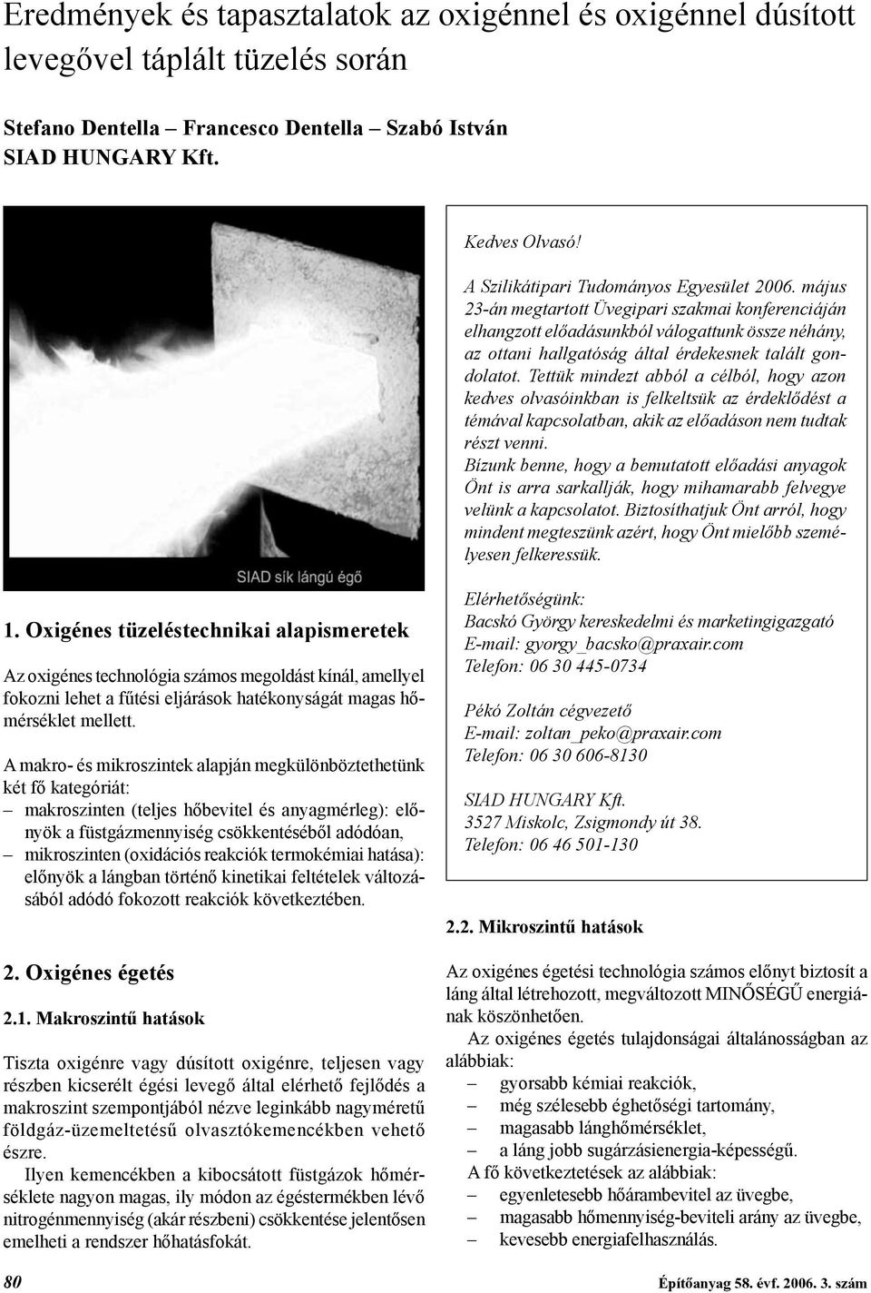 május 23-án megtartott Üvegipari szakmai konferenciáján elhangzott előadásunkból válogattunk össze néhány, az ottani hallgatóság által érdekesnek talált gondolatot.
