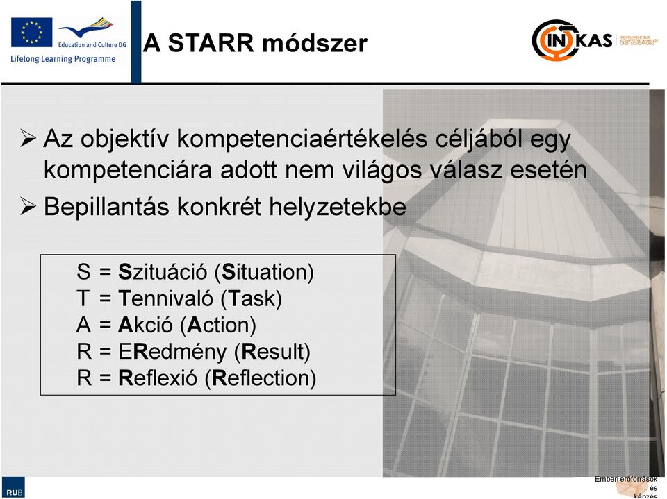 konkrét helyzetekbe S = Szituáció (Situation) T = Tennivaló