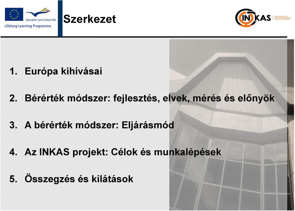 előnyök 3. A bérérték módszer: Eljárásmód 4.