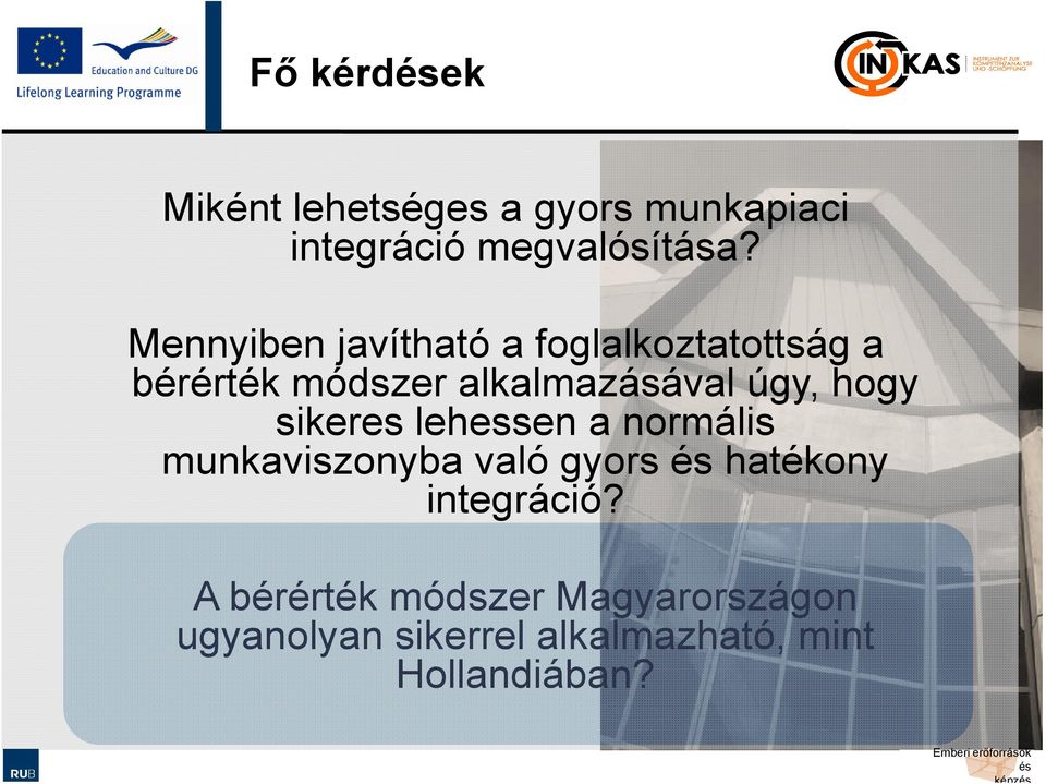hogy sikeres lehessen a normális munkaviszonyba való gyors hatékony integráció?