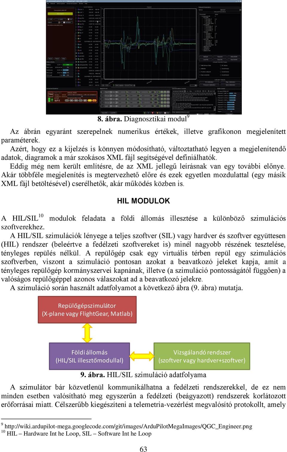 Eddig még nem került említésre, de az XML jellegű leírásnak van egy további előnye.