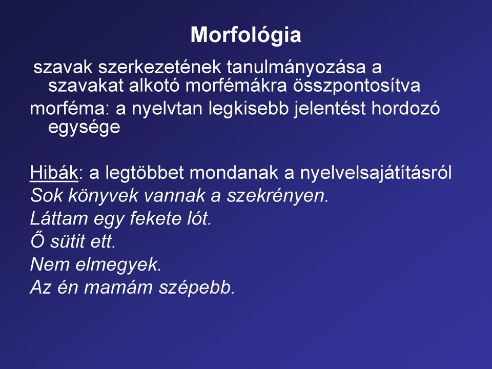 egysége Hibák: a legtöbbet mondanak a nyelvelsajátításról Sok könyvek