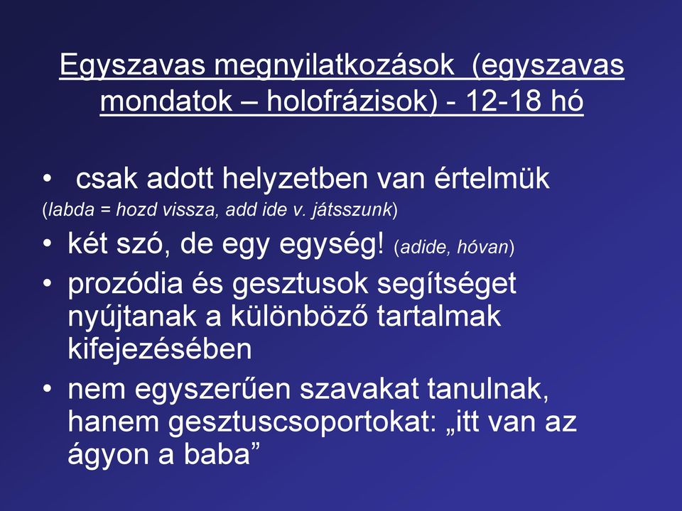 játsszunk) két szó, de egy egység!