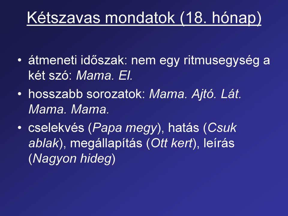 Mama. El. hosszabb sorozatok: Mama.