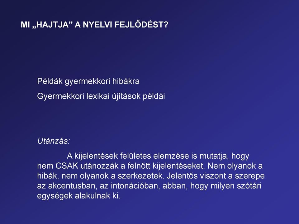 felületes elemzése is mutatja, hogy nem CSAK utánozzák a felnőtt kijelentéseket.