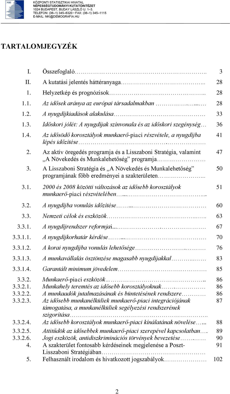 Az aktív öregedés programja és a Lisszaboni Stratégia, valamint A Növekedés és Munkalehetőség programja 3.